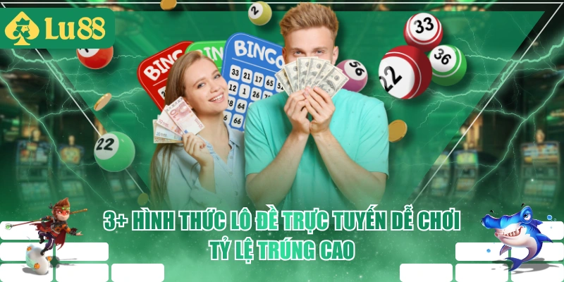 3+ Hình Thức Lô Đề Trực Tuyến Dễ Chơi, Tỷ Lệ Trúng Cao
