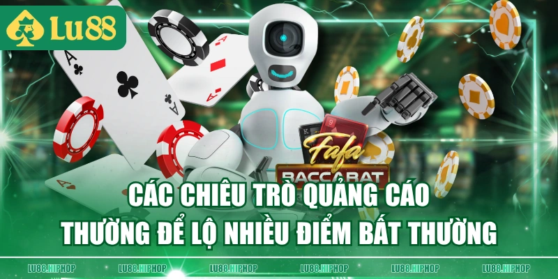 Các chiêu trò quảng cáo thường để lộ nhiều điểm bất thường