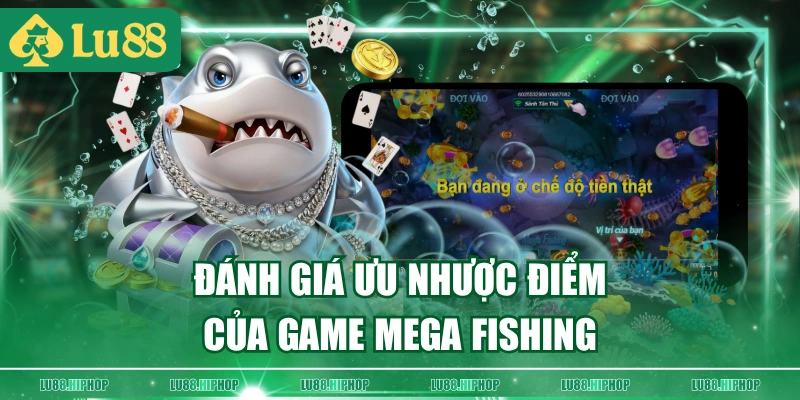 Đánh giá ưu nhược điểm của game Mega Fishing