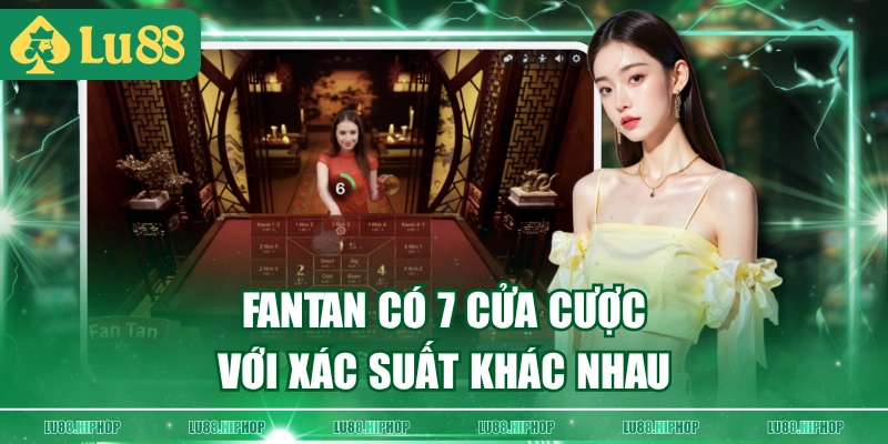 Fantan có 7 cửa cược với xác suất khác nhau