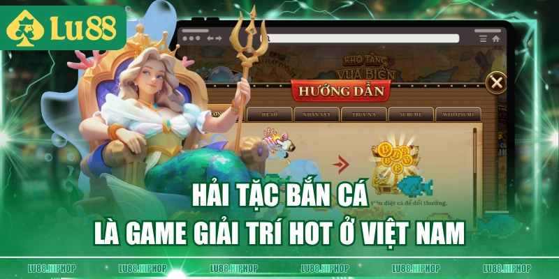 Hải Tặc Bắn Cá là game giải trí hot ở Việt Nam