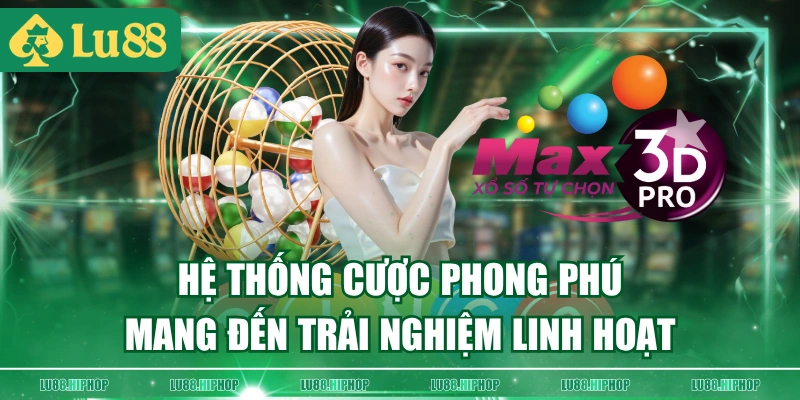 Hệ thống cược phong phú mang đến trải nghiệm linh hoạt