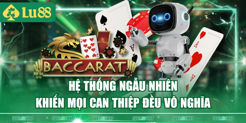 Hệ thống ngẫu nhiên khiến mọi can thiệp đều vô nghĩa