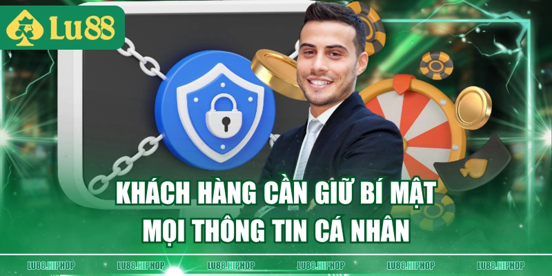 Khách hàng cần giữ bí mật mọi thông tin cá nhân