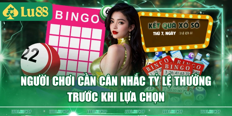 Người chơi cần cân nhắc tỷ lệ thưởng trước khi lựa chọn