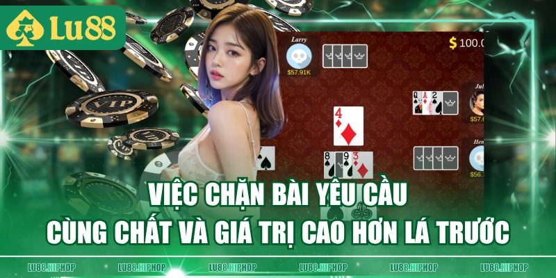 Việc chặn bài yêu cầu cùng chất và giá trị cao hơn lá trước 