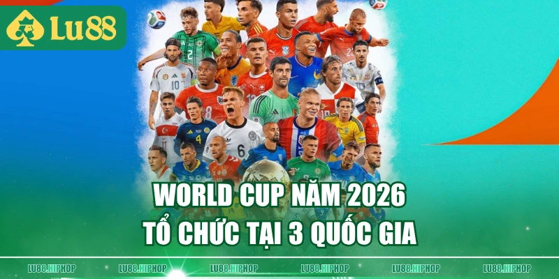 World Cup năm 2026 tổ chức tại 3 quốc gia