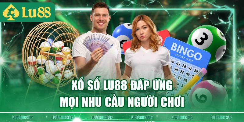 Xổ Số LU88 đáp ứng mọi nhu cầu người chơi